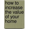 How to Increase the Value of Your Home door Vicki Lankarge