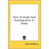 How to Study and Teaching How to Study door Frank Morton McMurry