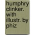 Humphry Clinker. With Illustr. By Phiz