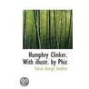 Humphry Clinker. With Illustr. By Phiz by Tobias George Smollett