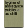 Hygine Et Assistance Publique Au Chili door Adolfo Murillo