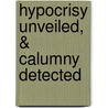 Hypocrisy Unveiled, & Calumny Detected by Macvey Napier