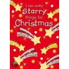 I Can Make Starry Things For Christmas by Jocelyn Miller