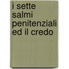 I Sette Salmi Penitenziali Ed Il Credo door Francesco Saverio Quadrio