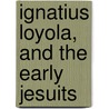 Ignatius Loyola, And The Early Jesuits by Stewart Rose
