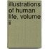 Illustrations Of Human Life, Volume Ii
