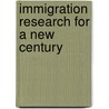 Immigration Research For A New Century door Onbekend