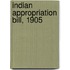 Indian Appropriation Bill, 1905 [1906]