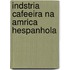 Indstria Cafeeira Na Amrica Hespanhola