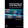 Industrial Ethernet On The Plant Floor by Robert Lounsbury