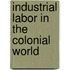 Industrial Labor in the Colonial World
