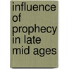 Influence of Prophecy in Late Mid Ages by Marjorie Reeves