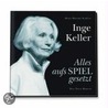 Inge Keller - Alles aufs Spiel gesetzt door Hans-Dieter Schütt