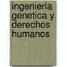 Ingenieria Genetica y Derechos Humanos door Miquel Osset Hernandez