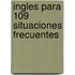 Ingles Para 109 Situaciones Frecuentes