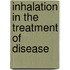 Inhalation in the Treatment of Disease