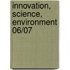 Innovation, Science, Environment 06/07 by Unknown