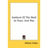 Instincts Of The Herd In Peace And War by Unknown