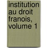 Institution Au Droit Franois, Volume 1 door Gabriel Argou