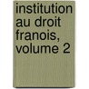Institution Au Droit Franois, Volume 2 by Gabriel Argou
