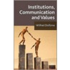 Institutions, Communication and Values by Wilfred Dolfsma