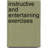 Instructive and Entertaining Exercises door Onbekend