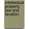 Intellectual Property Law And Taxation door Richard J. Gallafent