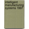 Intelligent Manufacturing Systems 1997 by Jongwon Kim