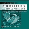 Intensive Bulgarian 2 Audio Supplement door Ronelle Alexander