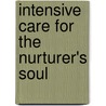 Intensive Care for the Nurturer's Soul door Hueina Su