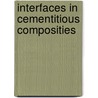 Interfaces In Cementitious Composities by Spon