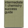 Intermediate 1 Chemistry Success Guide by David Hawley