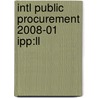 Intl Public Procurement 2008-01 Ipp:ll by Unknown