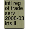 Intl Reg Of Trade Serv 2008-03 Irts:ll by Unknown