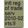 Intl Reg Of Trade Serv 2010-02 Irts:ll by Unknown