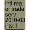 Intl Reg Of Trade Serv 2010-03 Irts:ll by Unknown
