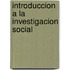 Introduccion a la Investigacion Social