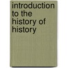 Introduction To The History Of History by James Thomson Shotwell