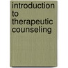 Introduction To Therapeutic Counseling by Jeffrey Kottler