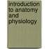 Introduction to Anatomy and Physiology