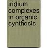 Iridium Complexes In Organic Synthesis door Luis A. Oro