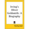 Irving's Oliver Goldsmith: A Biography door Washington Washington Irving