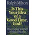 Is This Your Idea Of A Good Time, God?