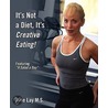 It's Not A Diet, It's Creative Eating! by June Lay M. S