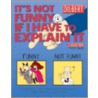 It's Not Funny If I Have to Explain It by Scott Adams