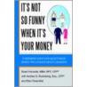 It's Not So Funny When It's Your Money door Stuart Horowitz