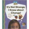It's Not Strange, I Know About Change! door Bridget Pederson