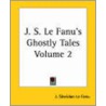 J. S. Le Fanu's Ghostly Tales Volume 2 door Joseph Sheridan Le Fanu