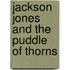 Jackson Jones and the Puddle of Thorns