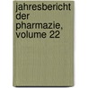 Jahresbericht Der Pharmazie, Volume 22 door Und Institut FüR. Ar
